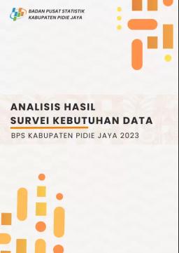 Analisis Hasil Survei Kebutuhan Data BPS Kabupaten Pidie Jaya 2023
